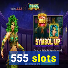 555 slots